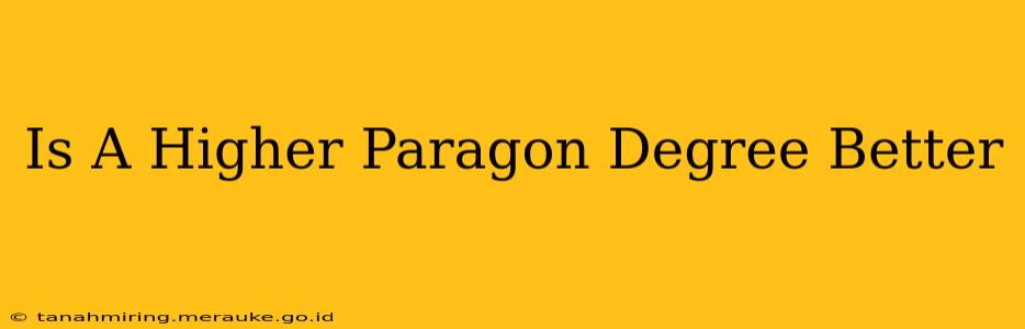 Is A Higher Paragon Degree Better
