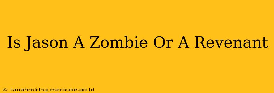 Is Jason A Zombie Or A Revenant
