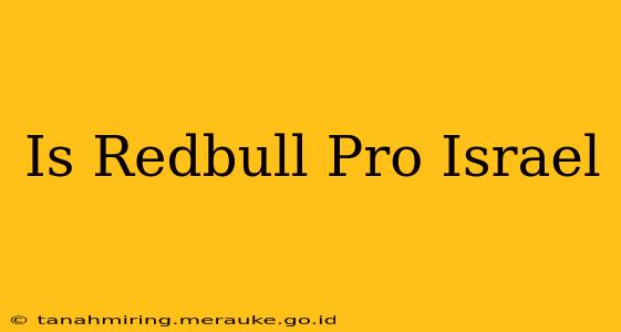 Is Redbull Pro Israel