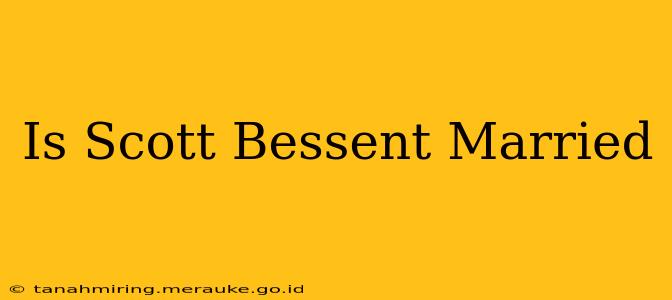 Is Scott Bessent Married