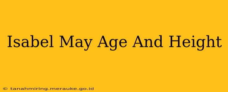 Isabel May Age And Height