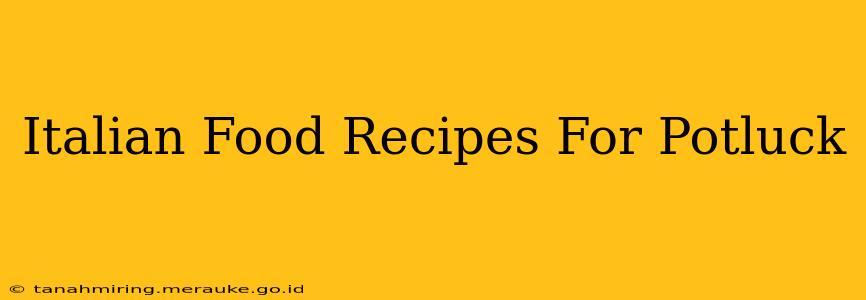 Italian Food Recipes For Potluck