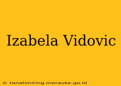 Izabela Vidovic