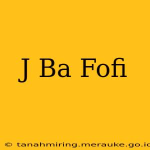 J Ba Fofi