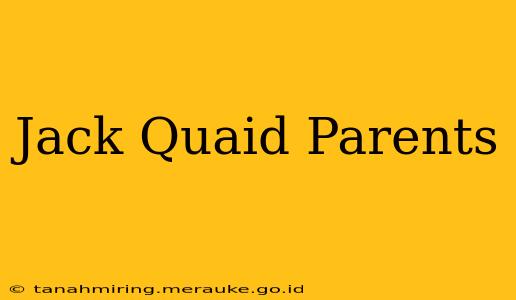 Jack Quaid Parents