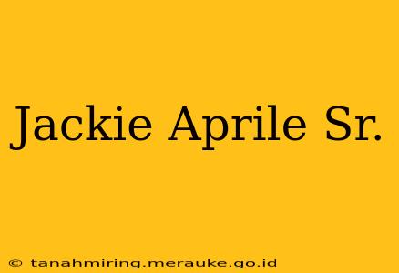 Jackie Aprile Sr.