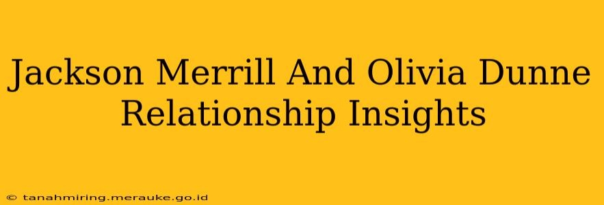 Jackson Merrill And Olivia Dunne Relationship Insights