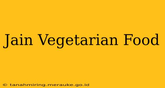 Jain Vegetarian Food