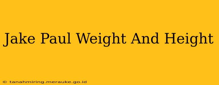 Jake Paul Weight And Height