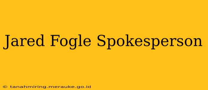 Jared Fogle Spokesperson