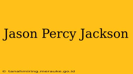 Jason Percy Jackson