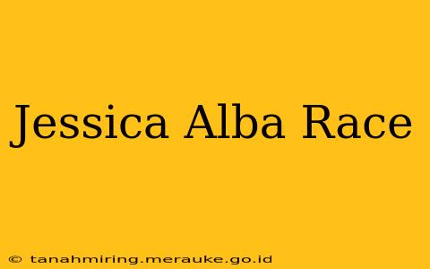 Jessica Alba Race