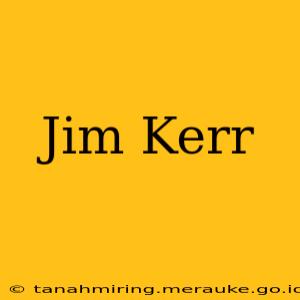 Jim Kerr