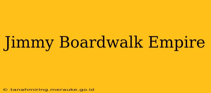 Jimmy Boardwalk Empire
