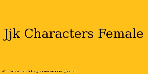 Jjk Characters Female