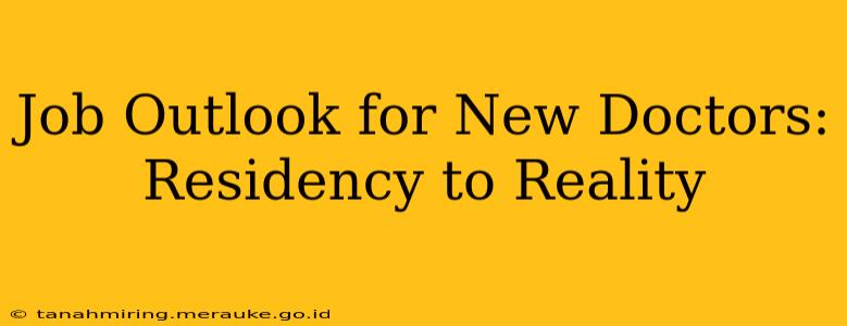 Job Outlook for New Doctors: Residency to Reality