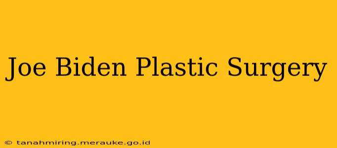 Joe Biden Plastic Surgery