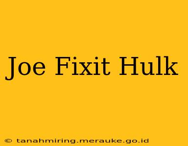 Joe Fixit Hulk
