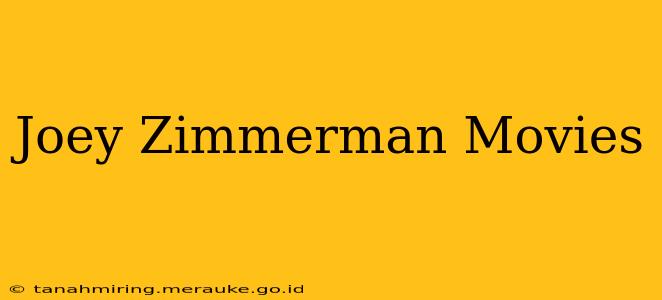 Joey Zimmerman Movies