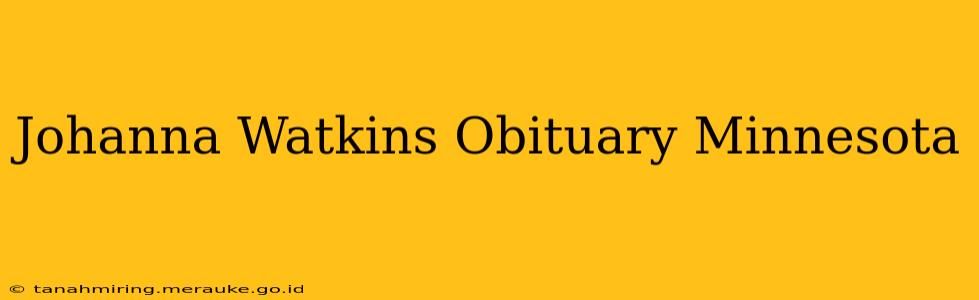 Johanna Watkins Obituary Minnesota