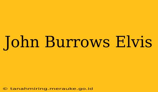 John Burrows Elvis