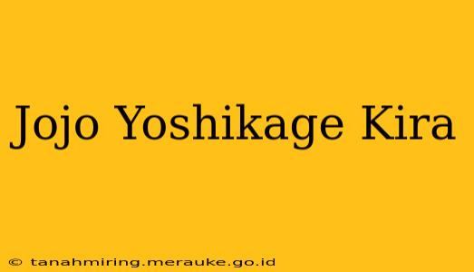 Jojo Yoshikage Kira