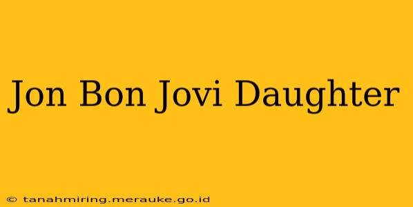 Jon Bon Jovi Daughter