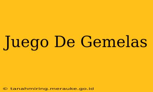 Juego De Gemelas