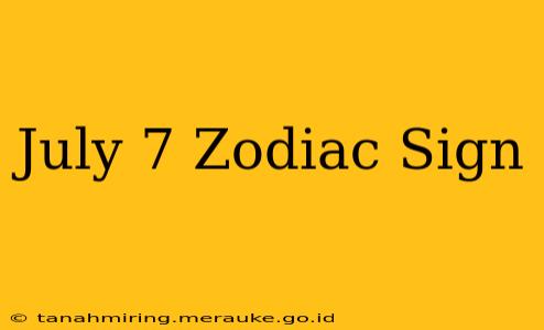 July 7 Zodiac Sign