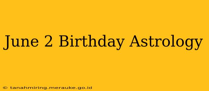June 2 Birthday Astrology