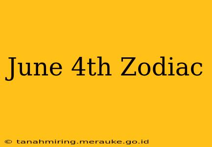 June 4th Zodiac