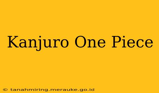 Kanjuro One Piece