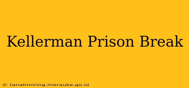 Kellerman Prison Break