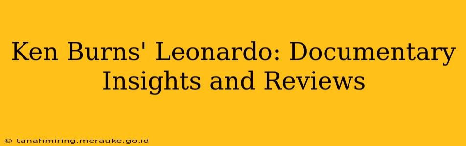 Ken Burns' Leonardo: Documentary Insights and Reviews
