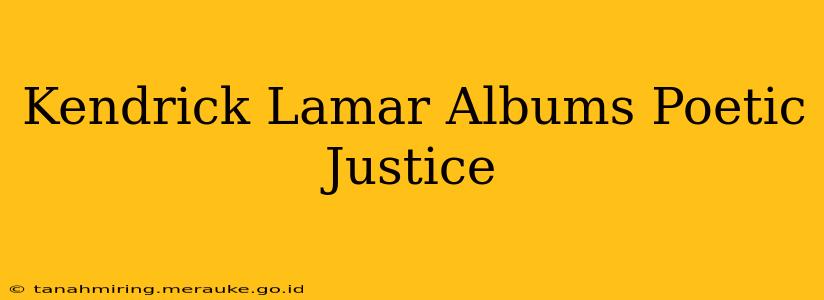 Kendrick Lamar Albums Poetic Justice