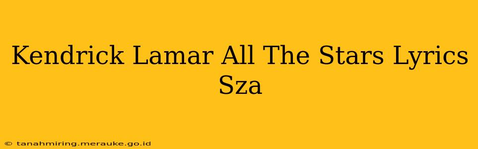 Kendrick Lamar All The Stars Lyrics Sza