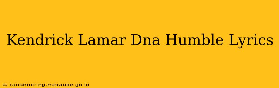Kendrick Lamar Dna Humble Lyrics