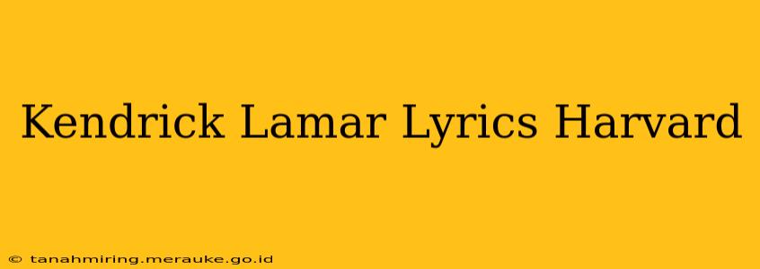 Kendrick Lamar Lyrics Harvard