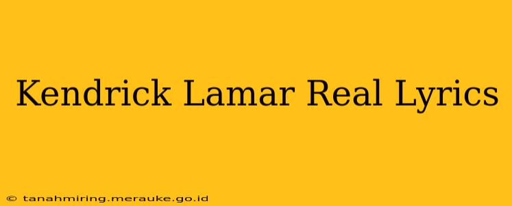 Kendrick Lamar Real Lyrics
