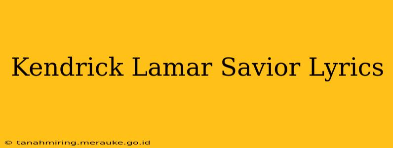 Kendrick Lamar Savior Lyrics
