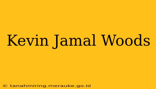 Kevin Jamal Woods