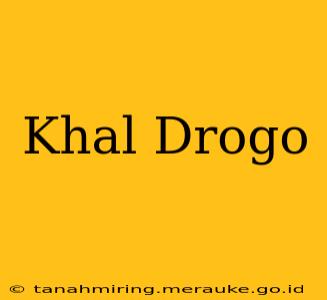 Khal Drogo