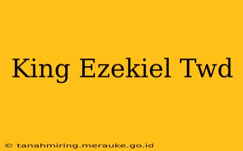 King Ezekiel Twd