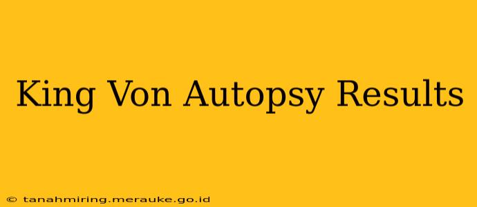 King Von Autopsy Results