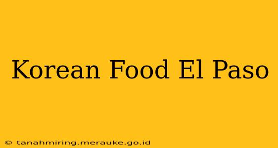Korean Food El Paso