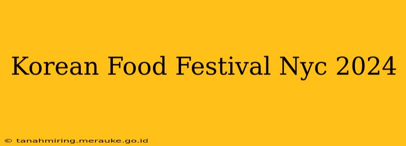 Korean Food Festival Nyc 2024