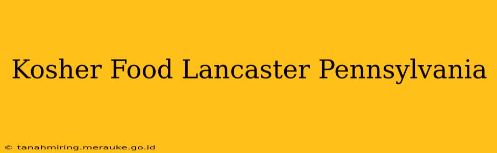 Kosher Food Lancaster Pennsylvania