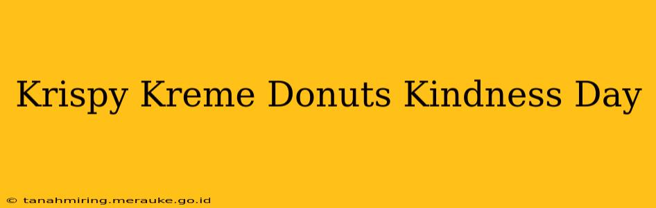 Krispy Kreme Donuts Kindness Day