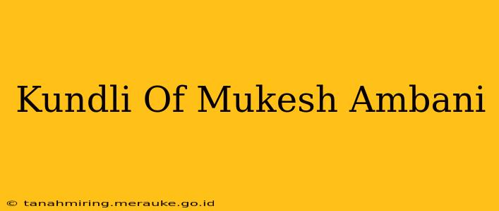 Kundli Of Mukesh Ambani