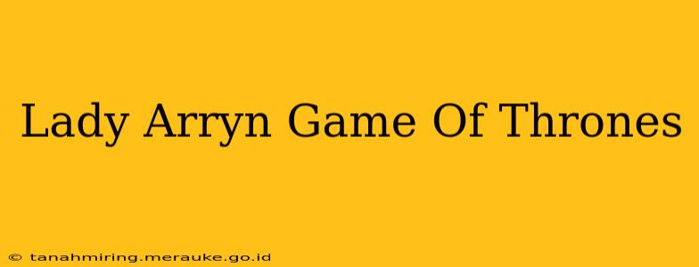 Lady Arryn Game Of Thrones